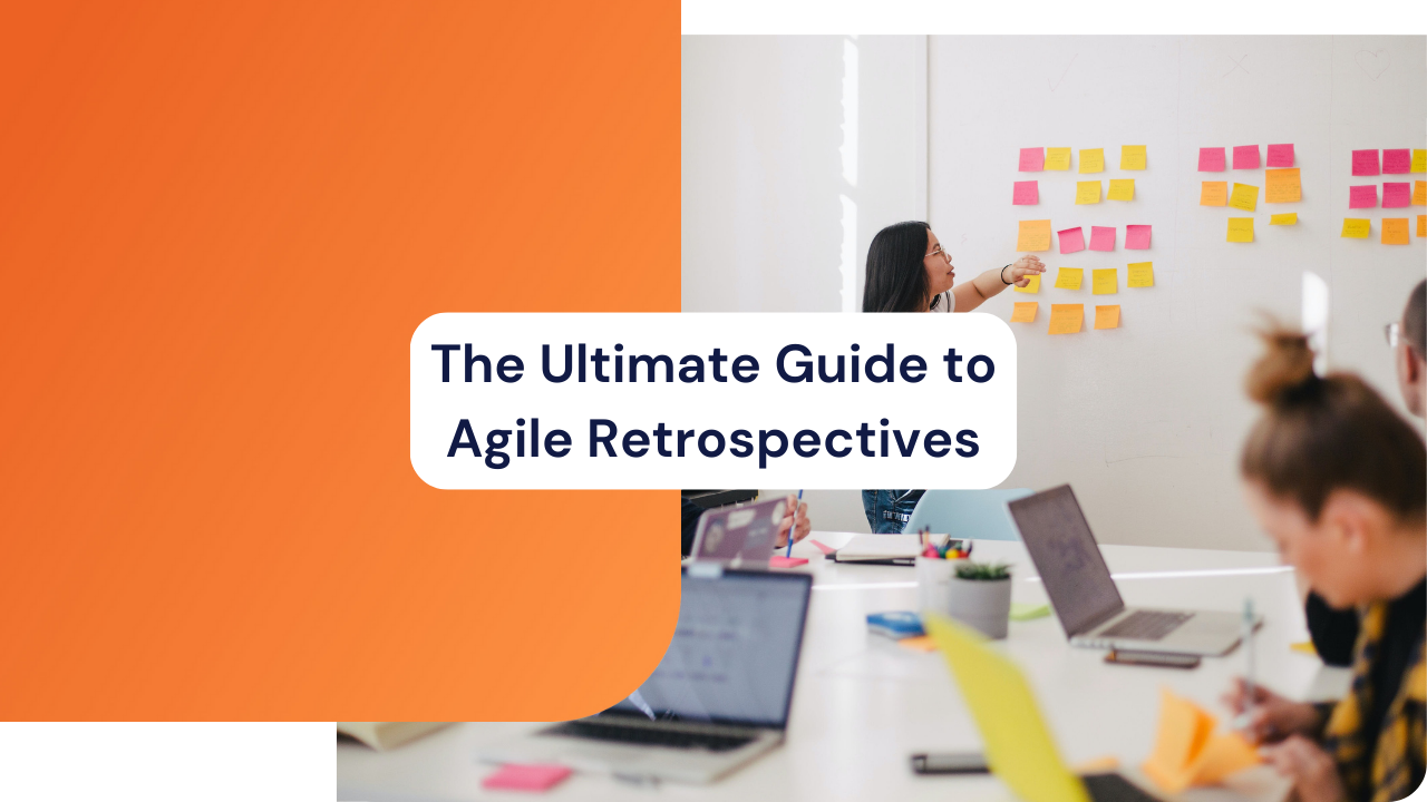 The Ultimate Guide to Agile Retrospectives